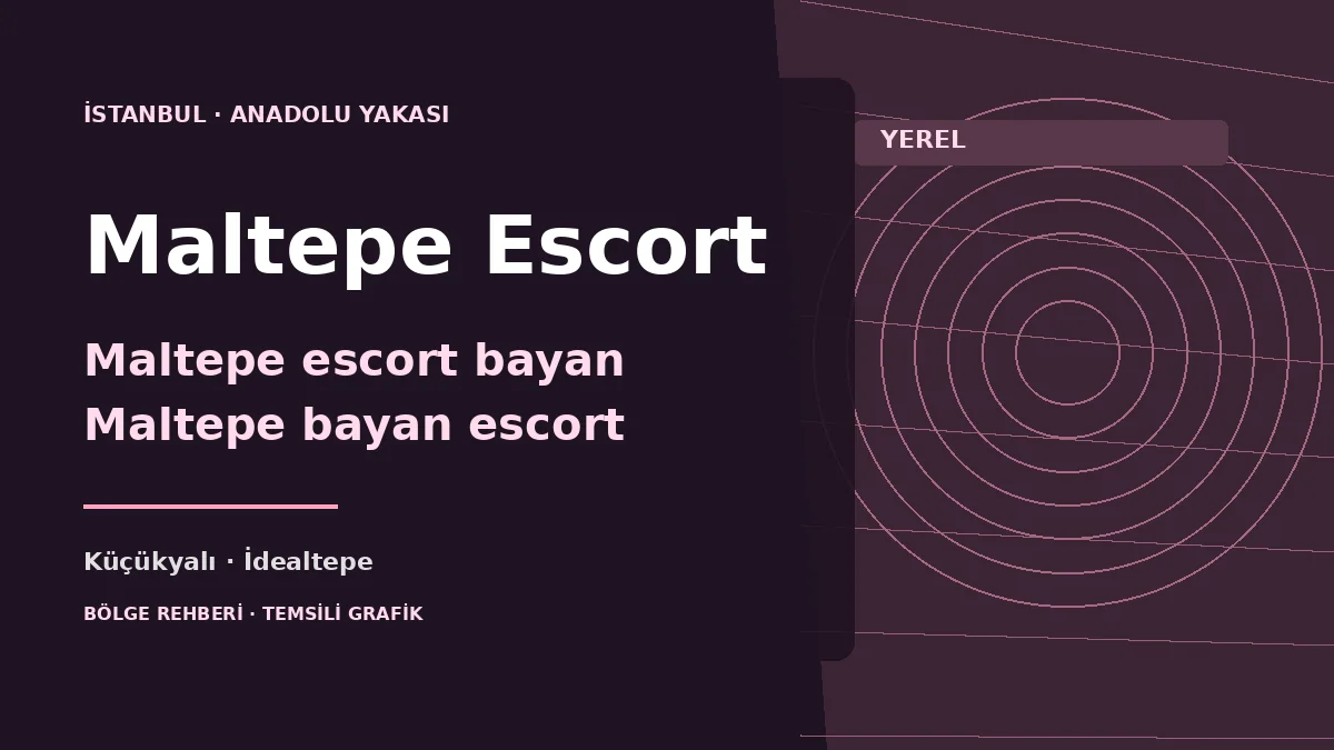 Maltepe escort semt ve yerel rehber görseli