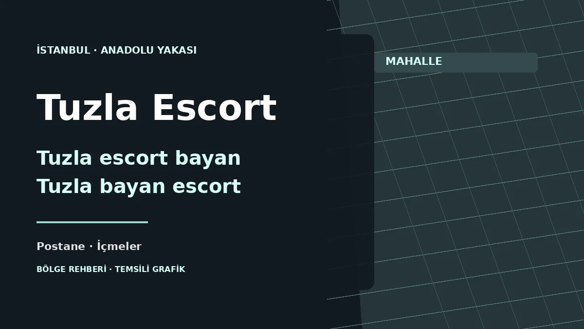 Tuzla escort rehberi: İçmeler, Aydınlı, Orhanlı ve Postane için temsili grafik